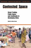 Contested Space: Street Trading, Public Space, and Livelihoods in Developing Countries