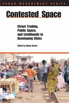 Contested Space: Street Trading, Public Space, and Livelihoods in Developing Countries - Brown, Alison