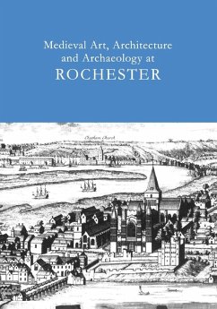 Medieval Art, Architecture and Archaeology at Rochester: V. 28 - Ayers, Tim