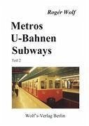 Metros, U-Bahnen, Subways Teil 2 - Wolf, Rogér