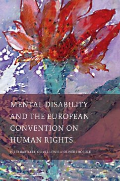 Mental Disability and the European Convention on Human Rights - Bartlett, Peter; Lewis, Oliver; Thorold, Oliver