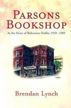 Parsons Bookshop: At the Heart of Bohemian Dublin, 1949-1989 - Lynch, Brendan