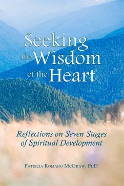 Seeking the Wisdom of the Heart: Reflections on Seven Stages of Spiritual Development - McGraw, Patricia Romano