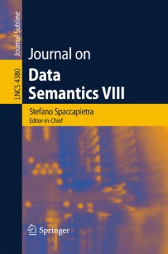 Journal on Data Semantics VIII - Spaccapietra, Stefano (Volume ed.) / Atzeni, Paolo / Fages, Francois / Hacid, Mohand-Said / Kifer, Michael / Mylopoulos, John / Pernici, Barbara / Shvaiko, Pavel / Trujillo, Juan / Zaihrayeu, Ilya