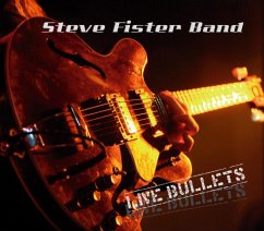 Live Bullets - Steve Fister Band