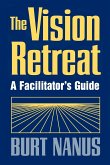 The Vision Retreat Set, a Facilitator's Guide