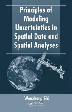 Principles of Modeling Uncertainties in Spatial Data and Spatial Analyses - Shi, Wenzhong