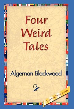 Four Weird Tales - Blackwood, Algernon