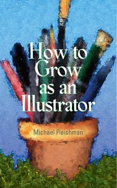 How to Grow as an Illustrator - Fleishman, Michael