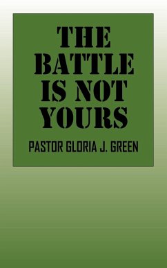 The Battle Is Not Yours - Green, Pastor Gloria J.