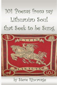 101 Poems from my Lithuanian Soul that Seek to be Sung - Rincavage, Steve