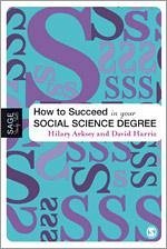 How to Succeed in Your Social Science Degree - Arksey, Hilary; Harris, David E