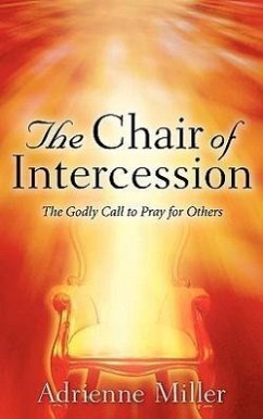 The Chair Of Intercession - Miller, Adrienne