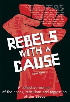 Rebels with a Cause: A Collective Memoir of the Hopes, Rebellions, and Repression of the 1960s - Garvy, Helen