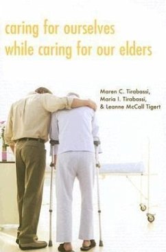 Caring for Ourselves While Caring for Our Elders - Tirabassi, Maren C.; Tirabassi, Maria I.; Tigert, Leanne McCall