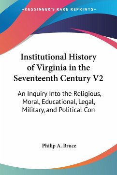 Institutional History of Virginia in the Seventeenth Century V2