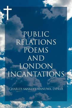Public Relations Poems and London Incantations - Emanuwa, Charles Sankey