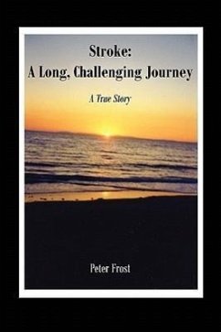 Stroke: A Long, Challenging Journey: A True Story - Frost, Peter