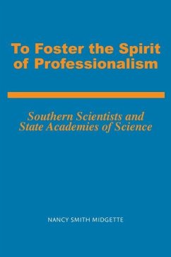 To Foster the Spirit of Professionalism: Southern Scientists and State Academies of Science - Midgette, Nancy Smith