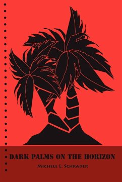 Dark Palms on the Horizon - Schrader, Michele L.