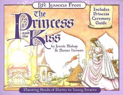 Life Lessons from the Princess and the Kiss - Bishop, Jennie; Henson, Susan