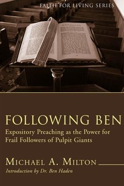 Following Ben (Stapled Booklet): Expository Preaching as the Power for Frail Followers of Pulpit Giants - Milton, Michael A.