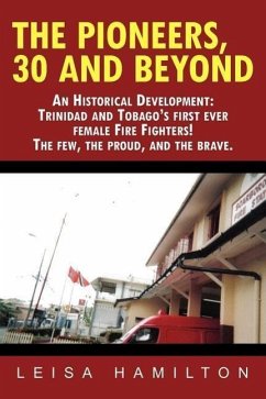 The Pioneers, 30 and Beyond: An Historical Development: Trinidad and Tobago's first ever female Fire Fighters! The few, the proud, and the brave. - Hamilton, Leisa