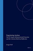 Negotiating Asylum: The Eu Acquis, Extraterritorial Protection and the Common Market of Deflection