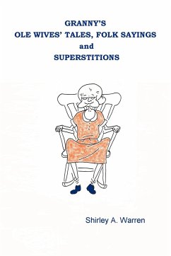 Granny's Ole Wives' Tales, Folk Sayings and Superstitions - Warren, Shirley