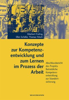 Konzepte zur Kompetenzentwicklung und zum Lernen im Prozess der Arbeit - Frieling, Ekkehart; Schäfer, Ellen; Fölsch, Thomas