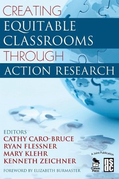 Creating Equitable Classrooms Through Action Research - Caro-Bruce, Cathy; Flessner, Ryan; Klehr, Mary