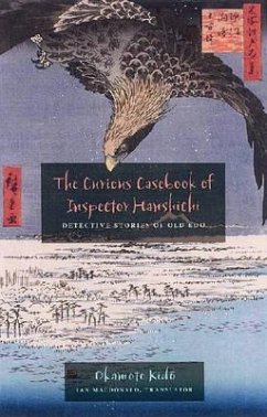 The Curious Casebook of Inspector Hanshichi: Detective Stories of Old EDO - Kid&