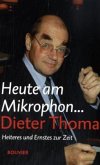 Heute am Mikrofon . . . Dieter Thoma