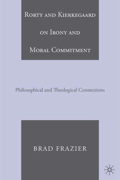 Rorty and Kierkegaard on Irony and Moral Commitment - Frazier, B.