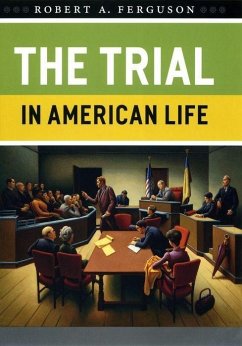 The Trial in American Life - Ferguson, Robert A