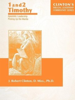 1 and 2 Timothy--Apostolic Leadership Picking Up the Mantle - Clinton, J Robert