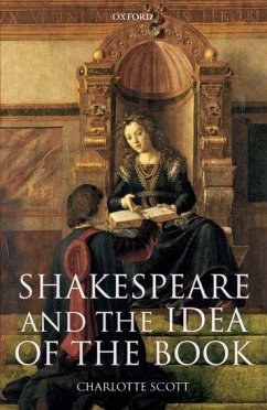 Shakespeare and the Idea of the Book - Scott, Charlotte