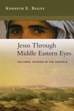 Jesus Through Middle Eastern Eyes - Bailey, Kenneth E