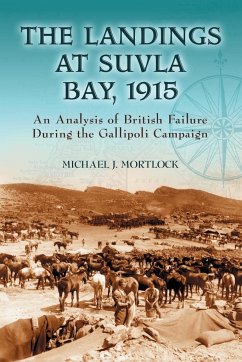 The Landings at Suvla Bay, 1915 - Mortlock, Michael J.