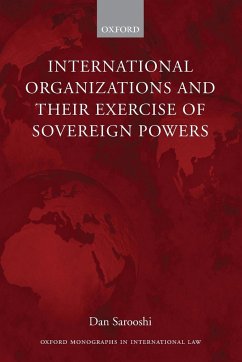 International Organizations and Their Exercise of Sovereign Powers - Sarooshi, Dan