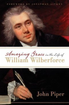 Amazing Grace in the Life of William Wilberforce - Piper, John