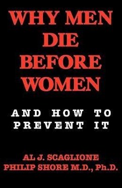 Why Men Die Before Women and How to Prevent It - Scaglione, Al J. And Shore Philip M. D.