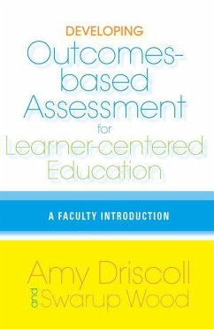 Developing Outcomes-Based Assessment for Learner-Centered Education - Driscoll, Amy; Wood, Swarup