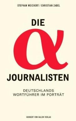 Die Alpha-Journalisten - Weichert, Stephan A / Zabel, Christian (Hgg.)