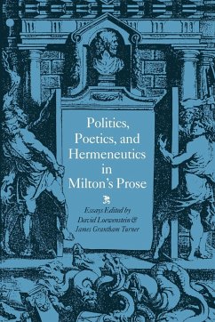 Politics, Poetics, and Hermeneutics in Milton's Prose - Loewenstein, David / Turner, James Grantham (eds.)