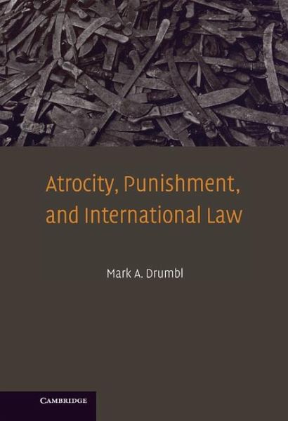 Atrocity, Punishment, and International Law Atrocity, Punishment, and International Law