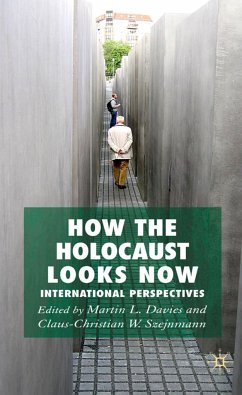 How the Holocaust Looks Now - Davies, Martin L. / Szejnmann, Claus-Christian W. (eds.)