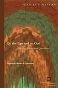 On the Ego and on God: Further Cartesian Questions - Marion, Jean-Luc