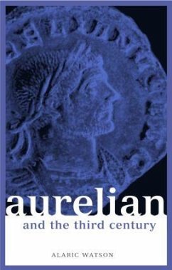 Aurelian and the Third Century - Watson, Alaric