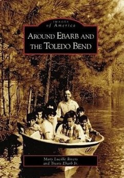 Around Ebarb and the Toledo Bend - Rivers, Mary Lucille; Ebarb Jr, Travis